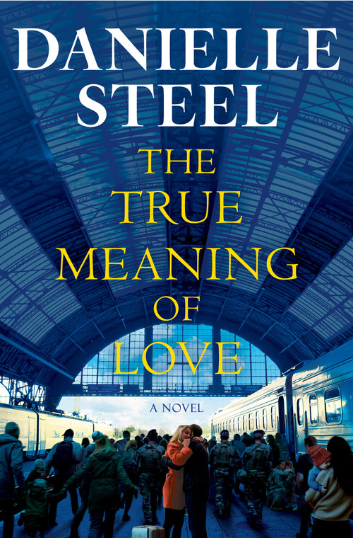 The True Meaning of Love (A Novel) - 9780593973141 by Danielle Steel, 9780593973141