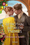 Betrothal Between Enemies by Bronwyn Scott, 9781335050335