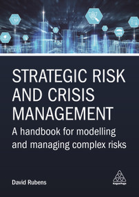 Strategic Risk and Crisis Management (A Handbook for Modelling and Managing Complex Risks) - 9781398609778 by David Rubens, David Rubens, 9781398609778