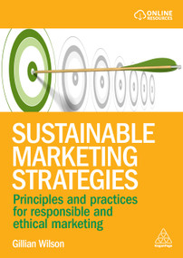 Sustainable Marketing Strategies (Principles and Practices for Responsible and Ethical Marketing) - 9781398622654 by Gillian Wilson, 9781398622654