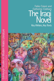 The Iraqi Novel (Key Writers, Key Texts) by Fabio Caiani, Catherine Cobham, 9781399565523