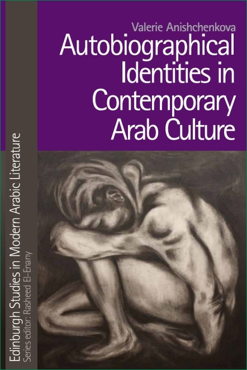 Autobiographical Identities in Contemporary Arab Culture by Valerie Anishchenkova, 9781399564823