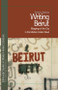 Writing Beirut (Mappings of the City in the Modern Arabic Novel) by Samira Aghacy, 9781399565530