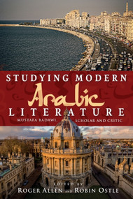 Studying Modern Arabic Literature (Mustafa Badawi, Scholar and Critic) by Roger Allen, Robin Ostle, 9781399565097