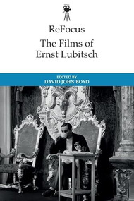 ReFocus: The Historical Films of Ernst Lubitsch by David John Boyd, 9781399532624