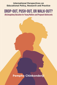 Drop-out, Push-out, or Walk-out? ((Re)imagining Education for Young Mothers and Pregnant Adolescents) by Pempho Chinkondenji, 9781806860548