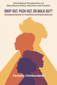 Drop-out, Push-out, or Walk-out? ((Re)imagining Education for Young Mothers and Pregnant Adolescents) by Pempho Chinkondenji, 9781806860548