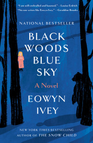 Black Woods, Blue Sky (A Novel) - 9780593231043 by Eowyn Ivey, Ruth Hulbert, 9780593231043