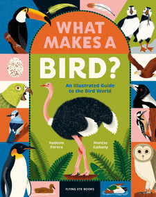 What Makes a Bird?: An Illustrated Guide to the Bird World by Nadeem Perera, Montse Galbany, 9781838742065