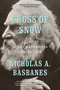 Cross of Snow (A Life of Henry Wadsworth Longfellow) by Nicholas A. Basbanes, 9798217009800