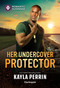 Her Undercover Protector by Kayla Perrin, 9781335185082