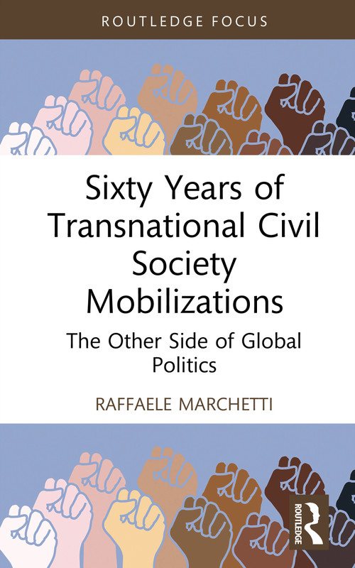 Sixty Years of Transnational Civil Society Mobilizations (The Other Side of Global Politics) by Raffaele Marchetti, 9781041127833