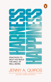 Harness Happiness (Practices To Help You Build The Skill of Well-being) by Jenny A. Quiros, 9789815295443