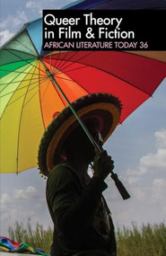 ALT 36: Queer Theory in Film & Fiction (African Literature Today) by Ernest N Emenyonu, Ernest N Emenyonu, John C. Hawley, John C. Hawley, Asuncion Aragon, Chioma Toni-Duruaku, Edgar Fred Nabutanyi, Grant Andrews, Isidore Diala, Ives S. Loukson, John C. Hawley, Kerry Manzo, Lizzy Attree, M'Bha Kamara, Naminata Diabate, Ndubuisi Osuagwu, Ng'ang'a Wahu-Muchiri, Pede Hollist, Robert LaRue, Shola Adenekan, Simone James Alexander, Stella Onome Omonigho, Unoma Azuah, 9781847011855
