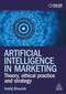 Artificial Intelligence in Marketing (Theory, Ethical Practice and Strategy) by Kshitij Bhoumik, 9781398628557