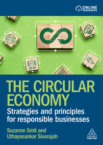 The Circular Economy (Strategies and Principles for Responsible Businesses) by Suzanne Smit, Uthayasankar Sivarajah, 9781398626560