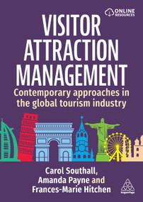 Visitor Attraction Management (Contemporary Approaches in the Global Tourism Industry) - 9781398628397 by Carol Southall, Amanda Payne, Frances-Marie Hitchen, 9781398628397