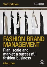 Fashion Brand Management (Plan, Scale and Market a Successful Fashion Business) - 9781398628366 by Alison Lowe, 9781398628366