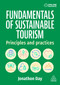 Fundamentals of Sustainable Tourism (Principles and Practices) by Jonathon Day, 9781398625570
