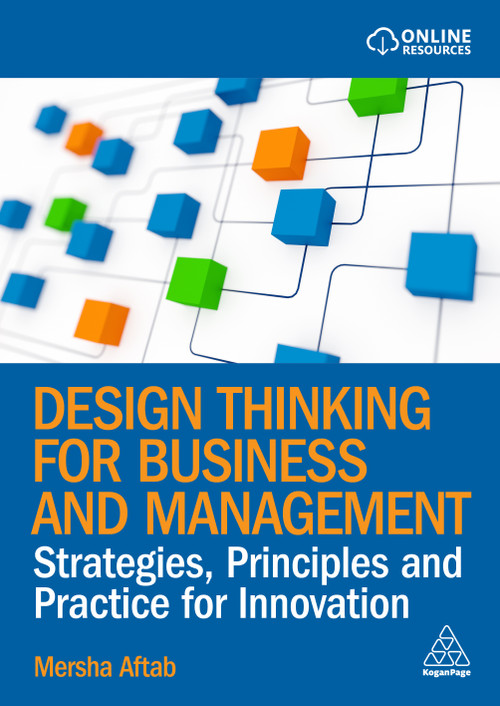 Design Thinking for Business and Management (Strategies, Principles and Practice for Innovation) - 9781398626058 by Mersha Aftab, 9781398626058