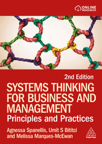 Systems Thinking for Business and Management (Principles and Practice) - 9781398626485 by Agnessa Spanellis, Umit S Bititci, Melissa Marques-McEwan, 9781398626485