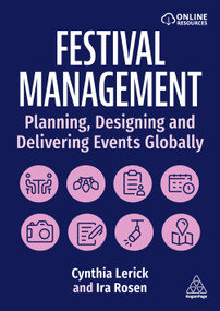 Festival Management (Planning, Designing, and Delivering Events Globally) by Cynthia Lerick, Ira Rosen, 9781398627482