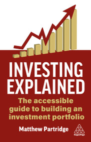 Investing Explained (The Accessible Guide to Building an Investment Portfolio) - 9781398628977 by Matthew Partridge, 9781398628977