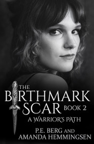 The Birthmark Scar, Book 2 (A Warrior's Path) by P. E. Berg, Amanda Hemmingsen, 9781950639441