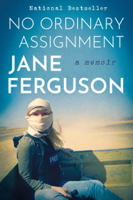 No Ordinary Assignment (A Memoir) by Jane Ferguson, 9780063272248