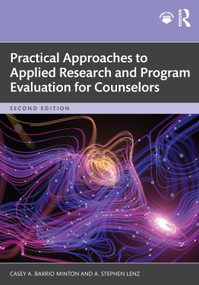 Practical Approaches to Applied Research and Program Evaluation for Counselors by Casey A. Barrio Minton, A. Stephen Lenz, 9781032957210