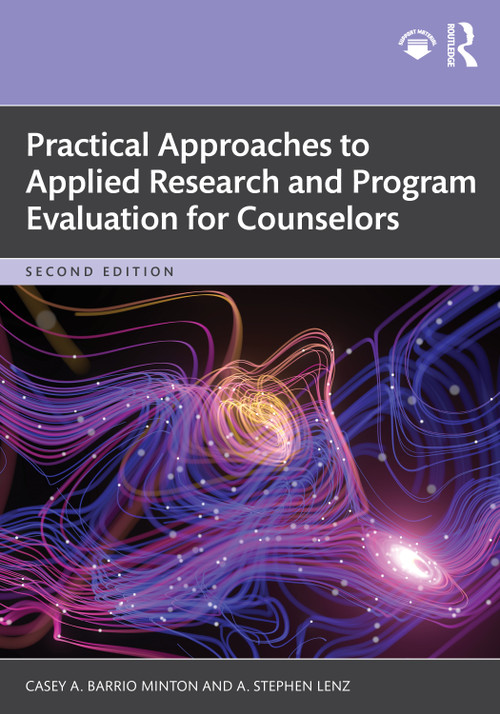 Practical Approaches to Applied Research and Program Evaluation for Counselors by Casey A. Barrio Minton, A. Stephen Lenz, 9781032957210