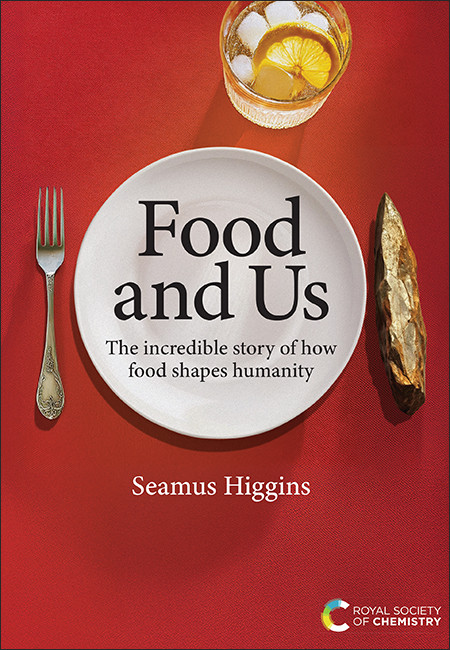 Food and Us (The incredible story of how food shapes humanity) by Seamus Higgins, 9781837677368