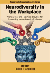 Neurodiversity in the Workplace (Conceptual and Practical Insights for Increasing Neurodiversity Inclusion) by Daniel J. Svyantek, 9781806863907