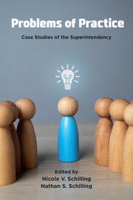 Problems of Practice (Case Studies of the Superintendency) by Nicole V. Schilling, Nathan S. Schilling, 9781806860661