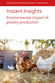 Instant Insights: Environmental impact of poultry production by Various authors, Dr Vincent Guyonnet, Audrey E.M. Guyonnet, Ilkka Leinonen, Kirsi Usva, Sanna Hietala, Professor Peter Groot Koerkamp, Dr Cécile M. Levrault, Ruihong Zhang, Hamed M. El-Mashad, Professor Steven C. Ricke, Dr V.A. Leone, Dr A.A. Tarcin, 9781835452684