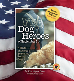 Dog Heroes of September 11th (A Tribute to America's Search and Rescue Dogs) by Nona Kilgore Bauer, Rudy Giuliani, 9781593789985