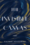 The Invisible Canvas (A Novel) by Kalyani Adusumilli, 9798886454765