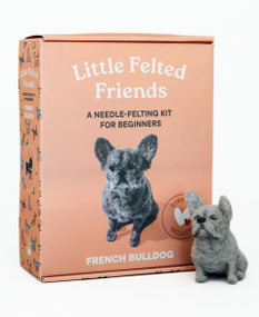 Little Felted Friends: French Bulldog (Dog Needle-Felting Beginner Kits with Needles, Wool, Supplies, and Instructions) by Alyson Gurney, 9781969889097