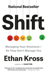 Shift (Managing Your Emotions--So They Don't Manage You) - 9780593444436 by Ethan Kross