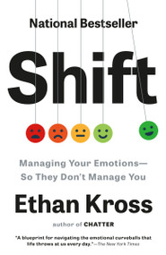 Shift (Managing Your Emotions--So They Don't Manage You) - 9780593444436 by Ethan Kross, 9780593444436