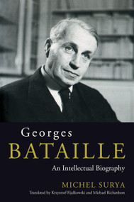 Georges Bataille (An Intellectual Biography) by Michel Surya, Krzysztof Fijalkowski, Michael Richardson, 9781859841532