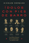 Ídolos con pies de barro (Los falsos héroes de la izquierda y la cultura woke) (Spanish Edition) by Nicolás Márquez, 9781400351480