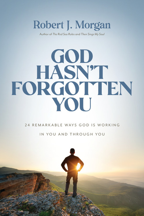God Hasn't Forgotten You (24 Remarkable Ways God Is Working in You and Through You) - 9780785253952 by Robert J. Morgan, 9780785253952