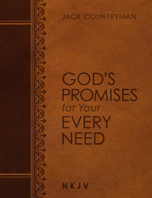 God's Promises for Your Every Need NKJV (Large Text Leathersoft) (A Treasury of Scripture for Life) by Jack Countryman, Anne Graham Lotz, 9781400209316