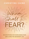 Whom Shall I Fear? (Overcome Doubt and Find Confidence in the God Who Fights for You) by Christine Caine, 9781400233229
