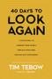 40 Days to Look Again (A Devotional to Embrace Your Worth, Reclaim Your Hope, and Run with Confidence) by Tim Tebow, A. J. Gregory, 9781400254217