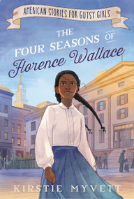 The Four Seasons of Florence Wallace by Kirstie Myvett, Alisha Monnin, 9781400255412
