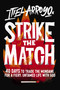 Strike the Match (40 Days to Trade the Mundane for a Fiery, Untamed Life with God) by Itiel Arroyo, 9781400257232