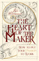 The Heart of the Maker (How to Put Your Passion to Work) by Jake Weidmann, 9781400339501