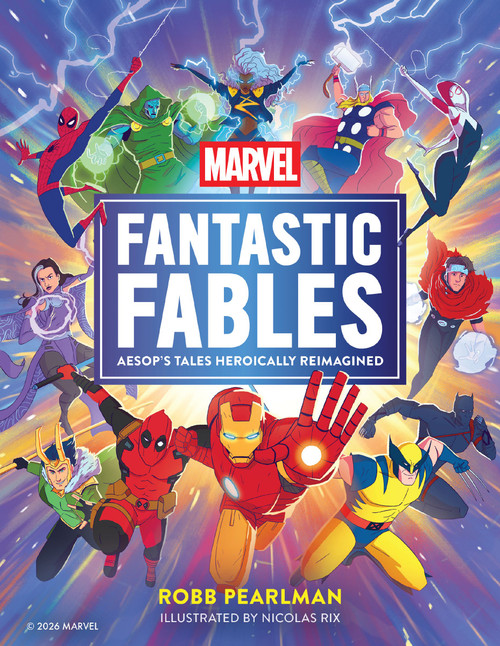 Marvel Fantastic Fables (Aesop's Tales Heroically Reimagined) by Robb Pearlman, Nicolas Rix, 9781400346721